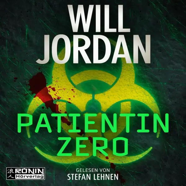 Buchcover von Patientin Zero von Will Jordan, zeigt grüne Biohazard-Symbole und Blutspritzer, gelesen von Stefan Lehnen.