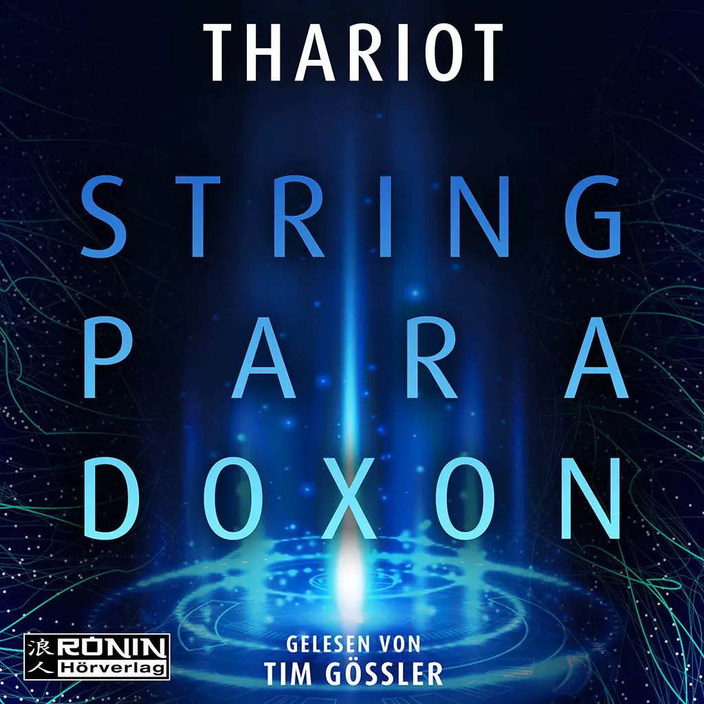 Cover von String Paradox von Thariot, Hörbuch gelesen von Tim Gössler, Ronin Hörverlag. Futuristisches blaues Design.