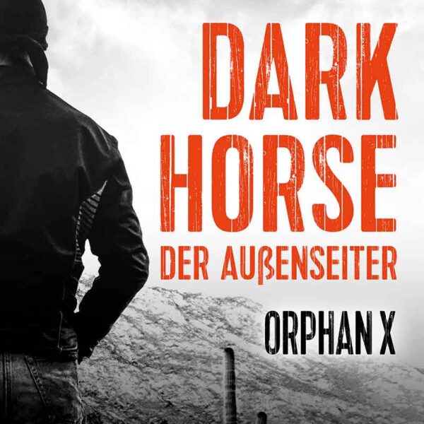 Dark Horse – Der Außenseiter (Orphan X 7)