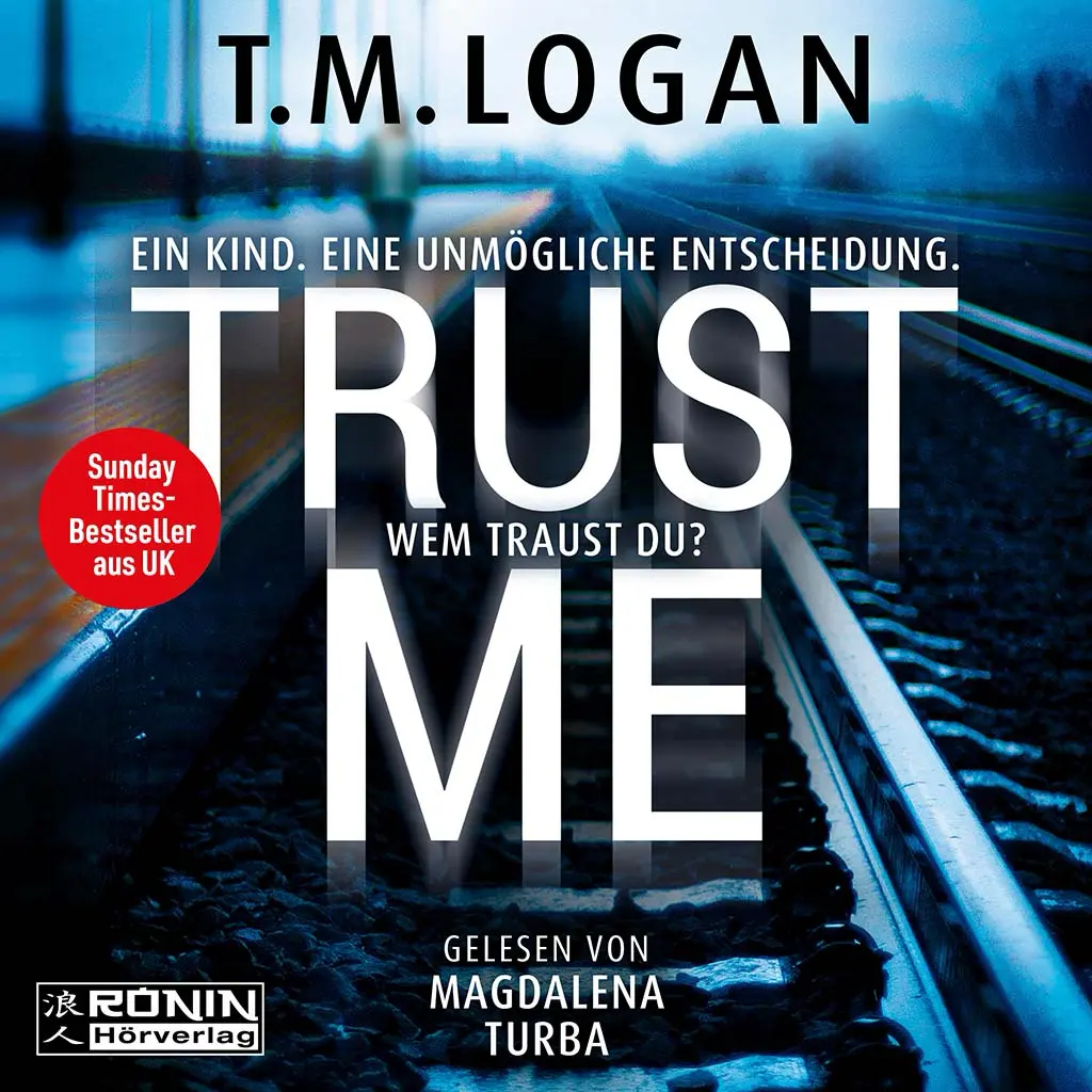 Hörbuch Trust Me von T.M. Logan, gelesen von Magdalena Turba, auf Bahngleisen-Hintergrund. Bestseller aus UK.