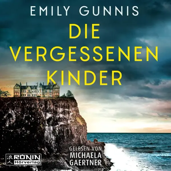 Cover des Hörbuchs Die Vergessenen Kinder von Emily Gunnis, gelesen von Michaela Gaertner, mit Klippenhaus.