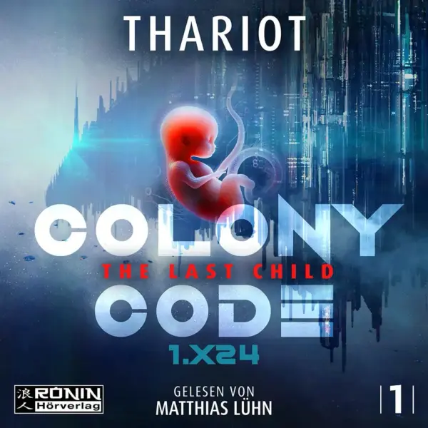 Buchcover von Colony Code 1 von Thariot, mit Embryo und futuristischer Stadt im Hintergrund, gelesen von Matthias Lühn.