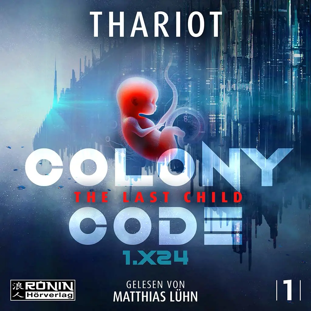 Buchcover von Colony Code 1 von Thariot, mit Embryo und futuristischer Stadt im Hintergrund, gelesen von Matthias Lühn.