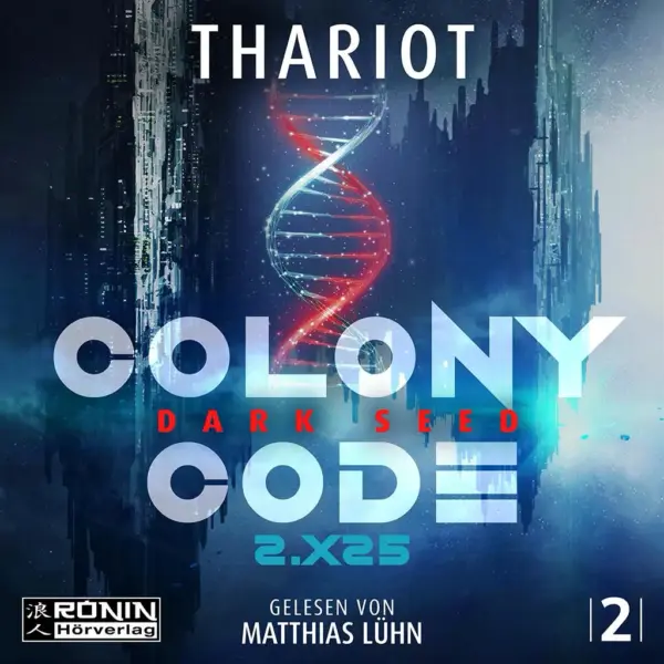 Buchcover von Colony Code von Thariot, futuristische DNA-Sequenz, gelesen von Matthias Lühn, 2. Teil der Serie.