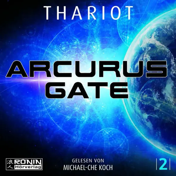 Buchcover von Arcurus Gate von Thariot, Science-Fiction-Thema mit Erde in leuchtendem Blau; Hörbuch von Michael-Che Koch.